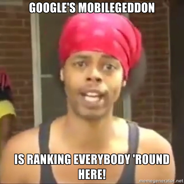 Google's Mobilegeddon is ranking everybody 'round here